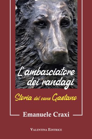 L’ambasciatore dei randagi. Storia del cane Gaetano