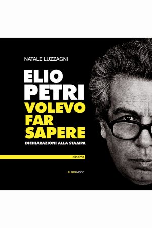 Elio Petri. Volevo far sapere